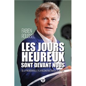 Les Jours heureux sont devant nous - De la présidentielle à la reconstruction de la gauche