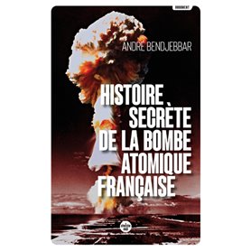 Histoire secrète de la bombe atomique française (Nouvelle édition)