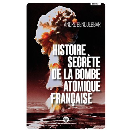 Histoire secrète de la bombe atomique française (Nouvelle édition)