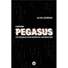 L'Affaire Pegasus - Les dessous d'une guerre de l'information