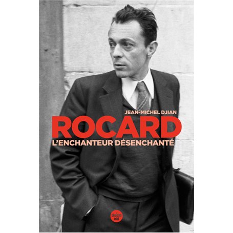 Rocard, l'enchanteur désenchanté