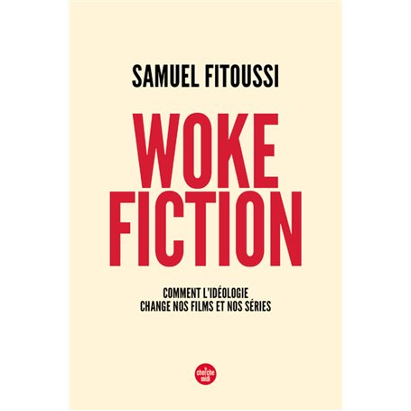 Woke fiction - Comment l idéologie change nos films et nos séries