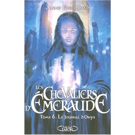 Les Chevaliers d'Emeraude - Tome 6 Le journal d'Onyx