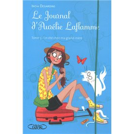 Le Journal d'Aurélie Laflamme - tome 3 Un été chez ma grand-mère