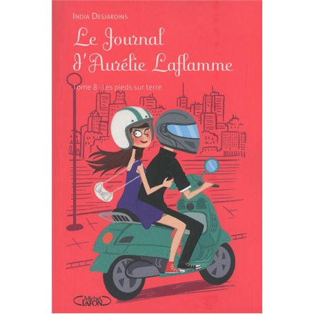 Le Journal d'Aurélie Laflamme - tome 8 Les pieds sur terre