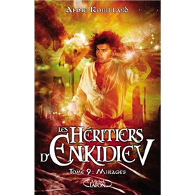 Les Héritiers d'Enkidiev - tome 9 Mirages