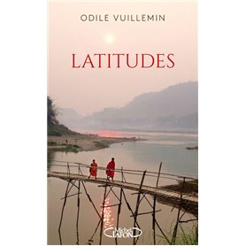 Latitudes - Sillonner le monde pour trouver son propre chemin