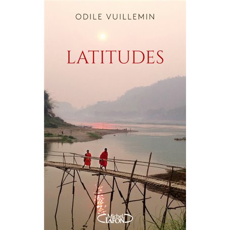 Latitudes - Sillonner le monde pour trouver son propre chemin