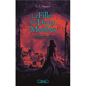 La Fille des Deux Mondes - tome 3 Trois derniers soupirs