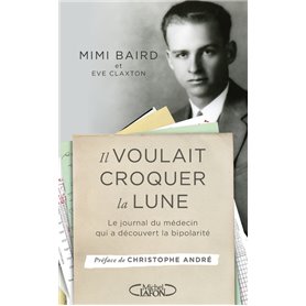 Il voulait croquer la Lune - Le journal du médecin qui a découvert la bipolarité