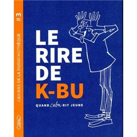 Cahiers de la Duduchothèque - Tome 3 Le rire de K-BU - Quand Cabu rit jeune