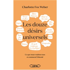 Les douze désirs universels - Ce que nous voulons tous et comment l'obtenir