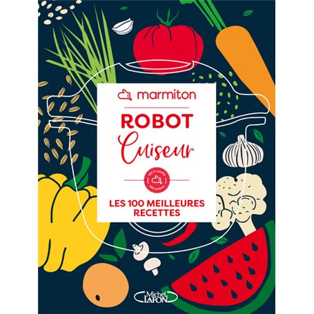 Robot cuiseur - 100 meilleures recettes