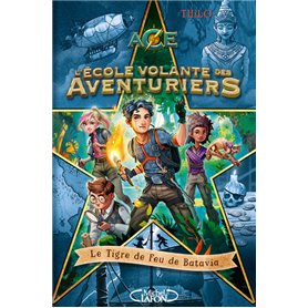 L'école volante des aventuriers - Tome 1 Le Tigre de Feu de Batavia