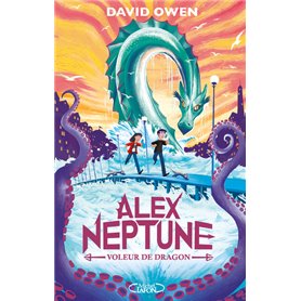 Alex Neptune - Tome 1 Voleur de dragon