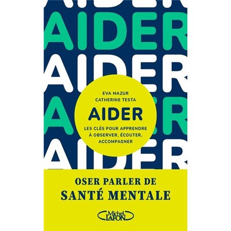 Aider - Les clés pour apprendre à observer, écouter, accompagner