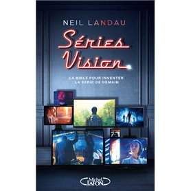 Séries Vision - La Bible pour inventer la série de demain