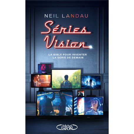 Séries Vision - La Bible pour inventer la série de demain