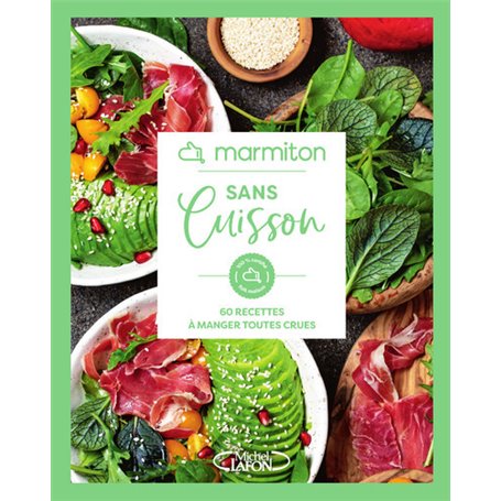 Marmiton - Sans Cuisson - 60 recettes à manger toutes crues