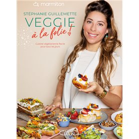 Marmiton & Stéphanie Guillemette - Veggie à la folie !