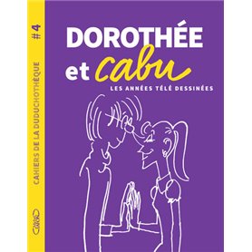 Cahiers de la Duduchothèque - N° 4 Dorothée et Cabu