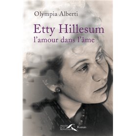 Etty Hillesum, l'amour dans l'âme