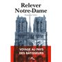 Relever Notre-Dame - Voyage au pays des bâtisseurs