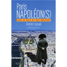 Paris Napoléon(s) - Guide du Paris des deux Empereurs