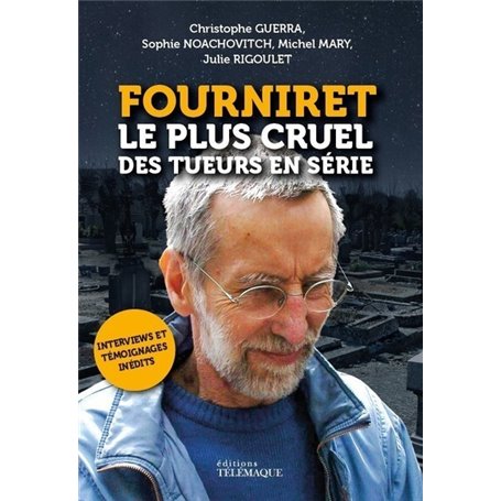 Fourniret, le plus cruel des tueurs en série