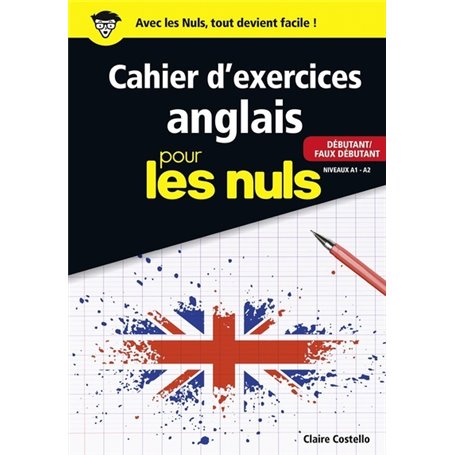 Le Cahier d'exercices anglais pour les nuls - Débutant/Faux débutant Niveaux A1 - A2