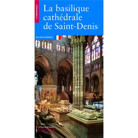 La Basilique cathédrale de Saint-Denis