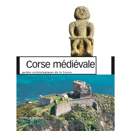 Corse médiévale. Guides archéologiques de la Franc