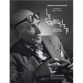 Le Corbusier - Construire la vie moderne