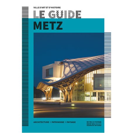 Le guide de Metz - Ville d'art et d'histoire