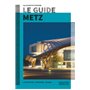 Le guide de Metz - Ville d'art et d'histoire