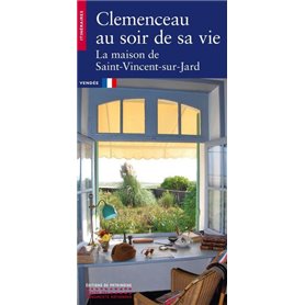 Clemenceau au soir de sa vie - La maison de Saint-Vincent-sur-Jard