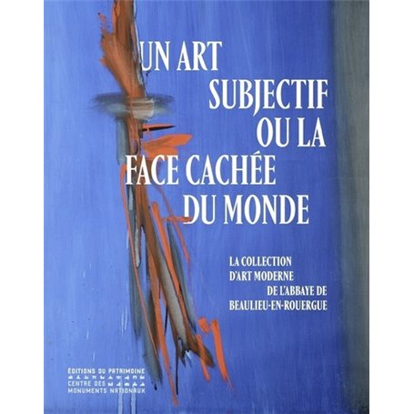 Un art subjectif ou la face cachée du monde - La collection d'art moderne de l'abbaye de Beaulieu-en