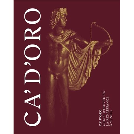 Ca' d'Oro. Chefs-d'oeuvre de la renaissance à Venise