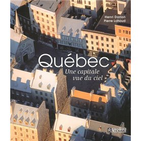 Québec, une capitale vue du ciel