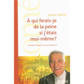 A qui ferais-je de la peine si j'étais moi-même ?