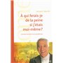 A qui ferais-je de la peine si j'étais moi-même ?