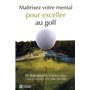 Maîtrisez votre mental pour exceller au golf