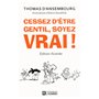 Cessez d'être gentil, soyez vrai! (edition illustree)