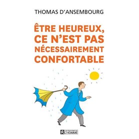 Etre heureux, ce n'est pas nécessairement confortable