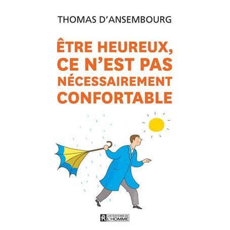 Etre heureux, ce n'est pas nécessairement confortable