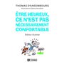 Etre heureux, ce n'est pas nécessairement confortable (Edition illustrée)