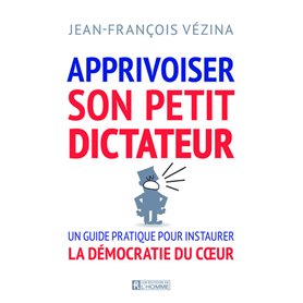 Apprivoiser son petit dictateur