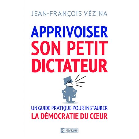 Apprivoiser son petit dictateur