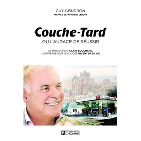 Couche-Tard ou l'audace de réussir