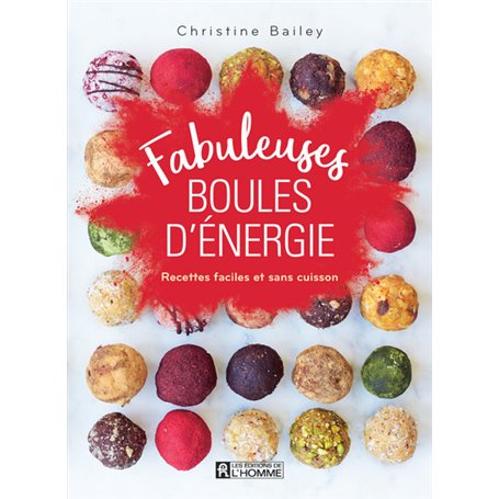 Fabuleuses boules d'énergie - Recettes faciles etsans cuisson